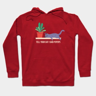 Tell your cat... Hoodie